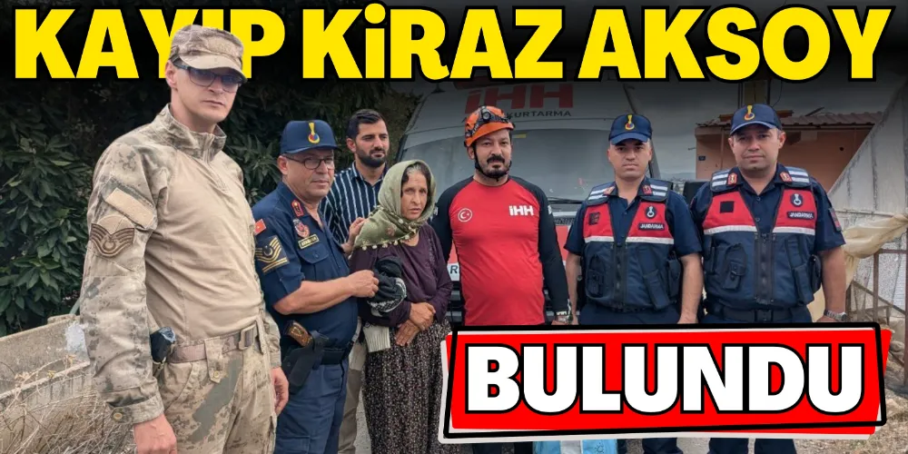 KAYIP KİRAZ AKSOY BULUNDU