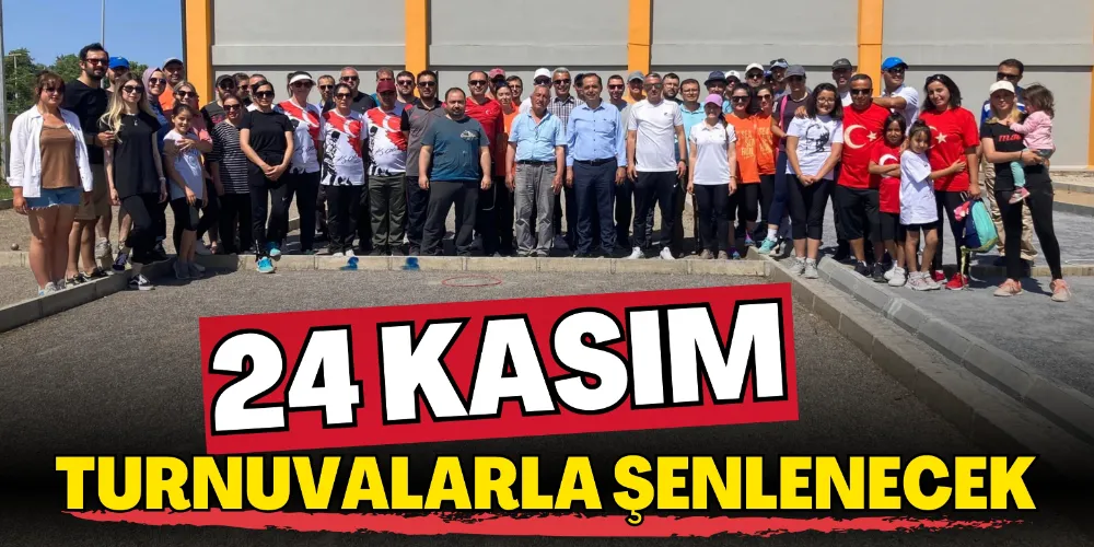 24 KASIM TURNUVALARLA ŞENLENECEK