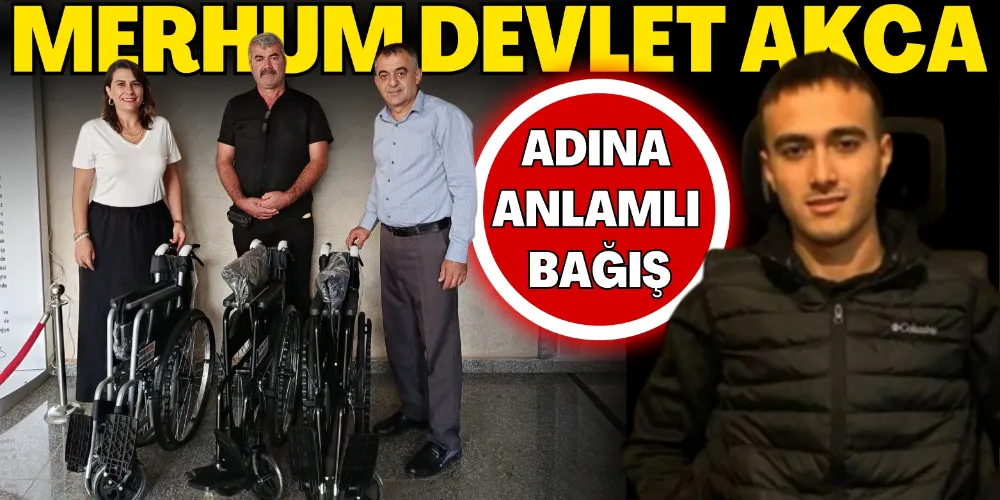 MERHUM DEVLET AKCA ADINA ANLAMLI BAĞIŞ