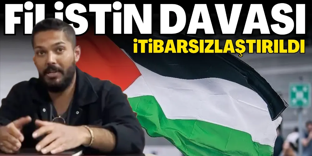 FİLİSTİN DAVASI İTİBARSILAŞTIRILDI