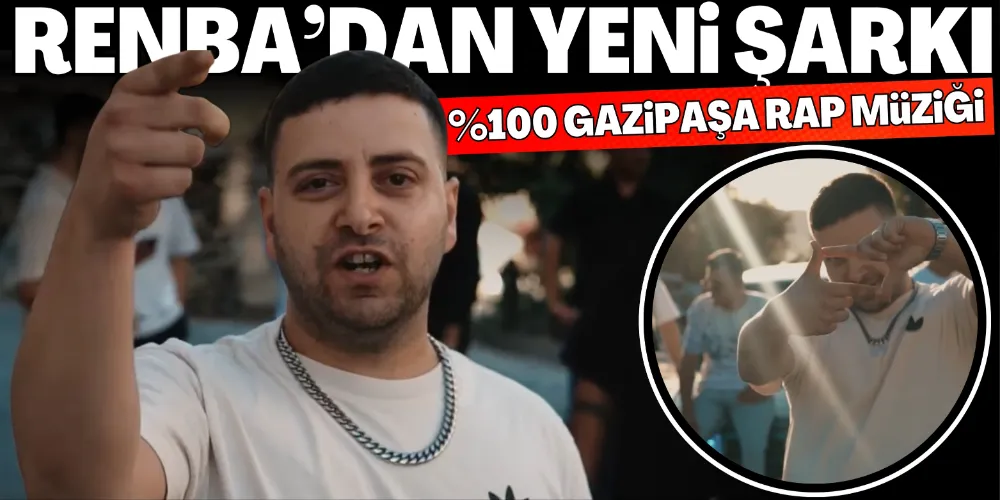 GAZİPAŞALI RAPÇİ RENBA’DAN YENİ ŞARKI: “%100 GAZİPAŞA RAP MÜZİĞİ