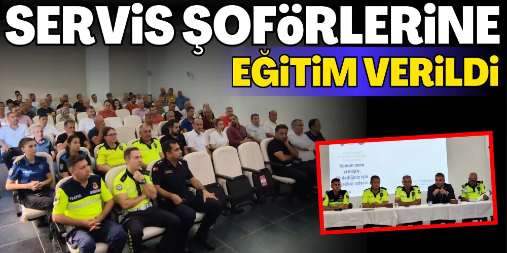 SERVİS ŞOFÖRLERİNE SEMİNER VERİLDİ