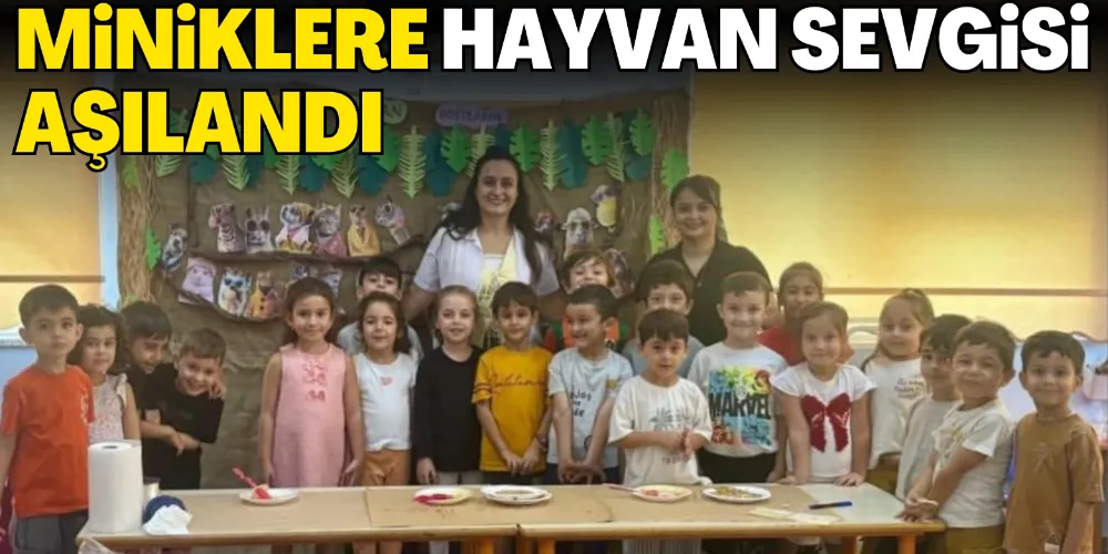 MİNİKLERE HAYVAN SEVGİSİ AŞILANDI
