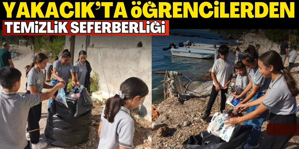 YAKACIK’TA ÖĞRENCİLERDEN TEMİZLİK SEFERBERLİĞİ