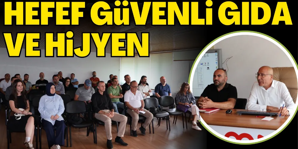 HEDEF: OKULLARDA GÜVENLİ GIDA VE HİJYEN