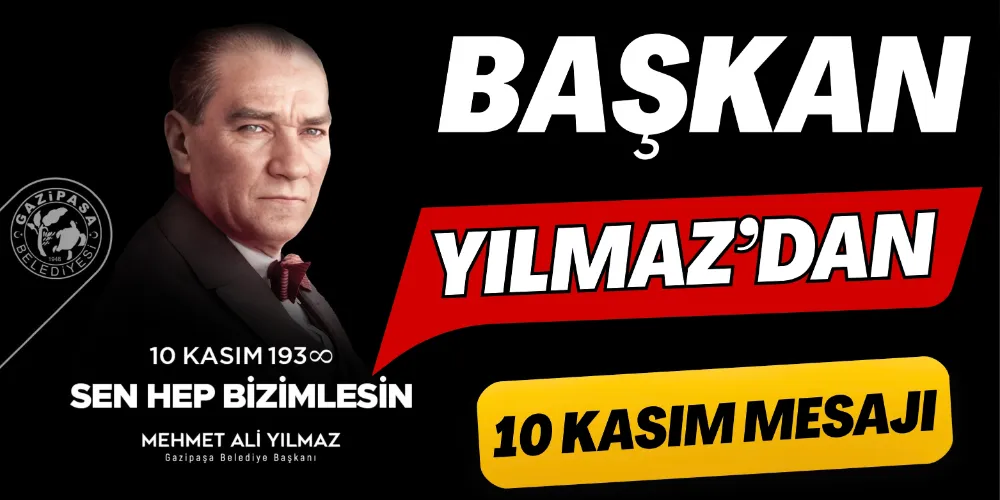 YILMAZ’IN 10 KASIM MESAJI