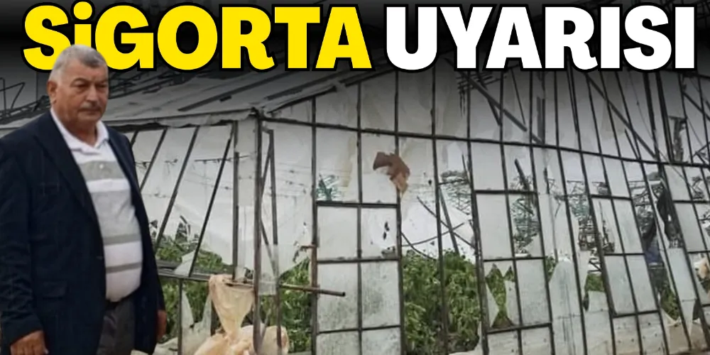 ÇELİK’TEN SİGORTA UYARISI