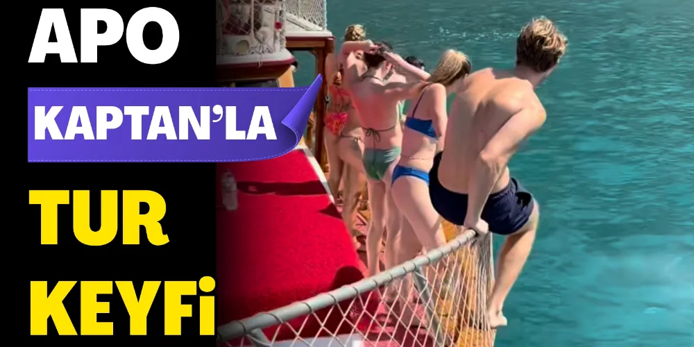 APO KAPTAN’LA TUR KEYFİ