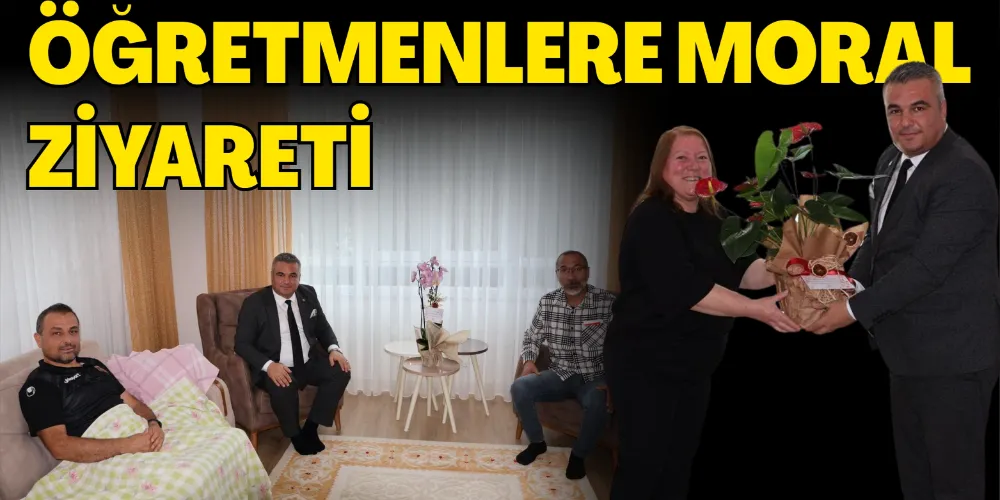 ÖĞRETMENLERE MORAL ZİYARETİ
