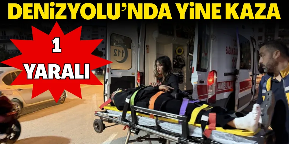 DENİZYOLU’NDA YİNE KAZA