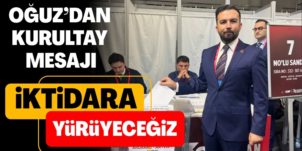 “İKTİDARA YÜRÜYECEĞİZ”
