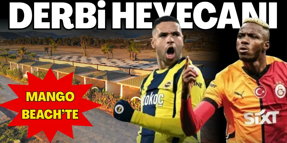 DERBİ COŞKUSU MANGO BEACH’TE 