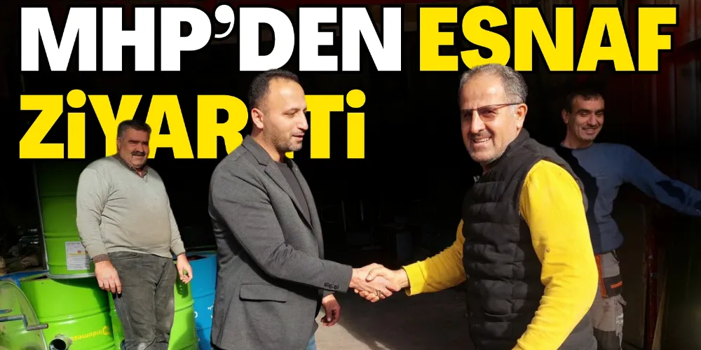 MHP’DEN ESNAF ZİYARETİ