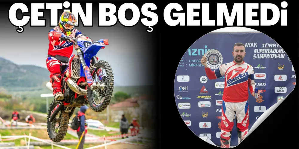 ÇETİN BOŞ GEÇMEDİ