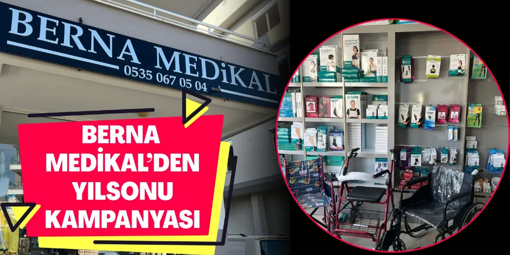 BERNA MEDİKAL’DEN YILSONU KAMPANYASI