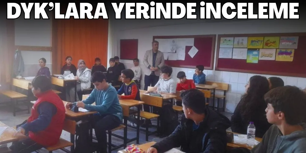DYK’LARA YERİNDE İNCELEME