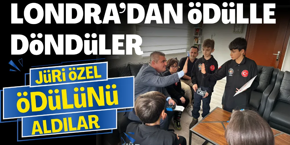 LONDRA’DAN ÖDÜLLE DÖNDÜLER