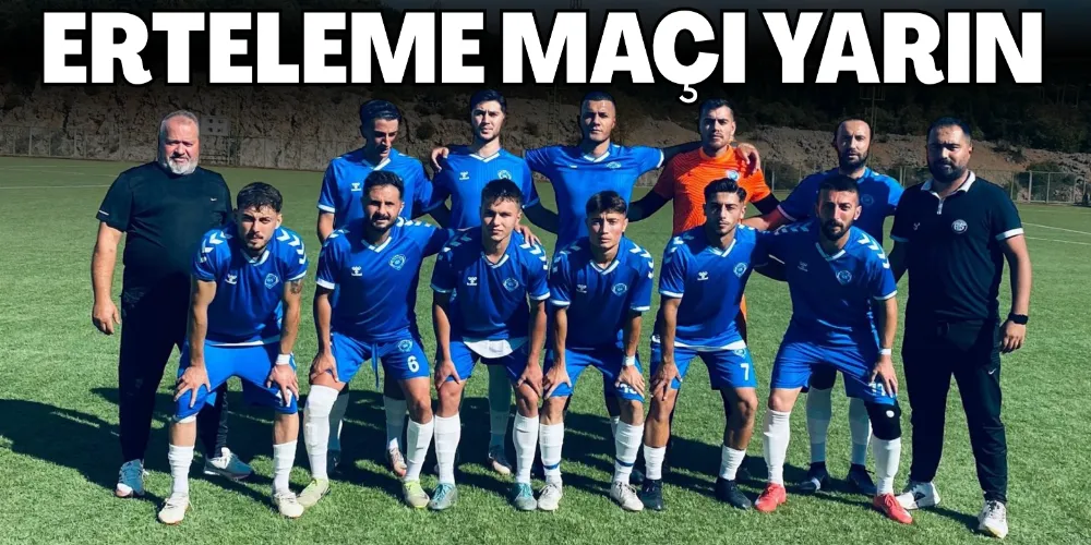 ERTELEME MAÇI YARIN OYNANACAK