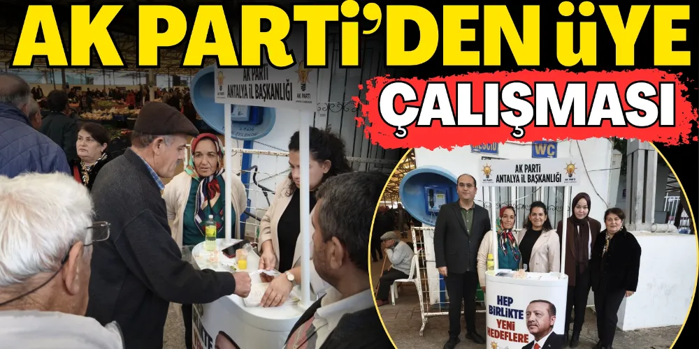 AK PARTİ’DEN ÜYE ÇALIŞMASI