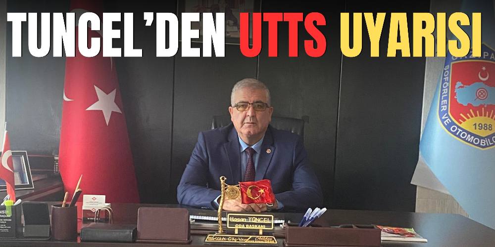 TUNCEL’DEN UTTS UYARISI