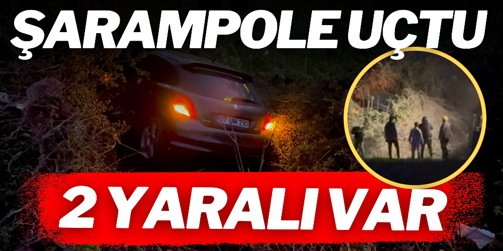 OTOMOBİL ŞARAMPOLE UÇTU: SÜRÜCÜ VE EŞİ YARALANDI