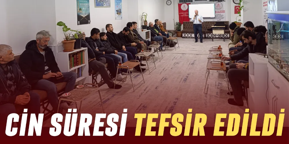 CİN SÜRESİ TEFSİR EDİLDİ