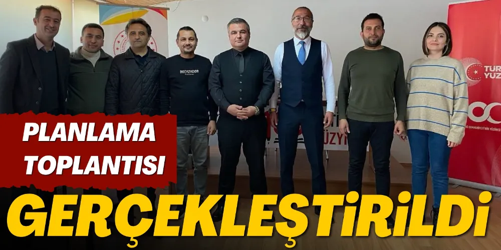 PLANLAMA TOPLANTISI GERÇEKLEŞTİRİLDİ