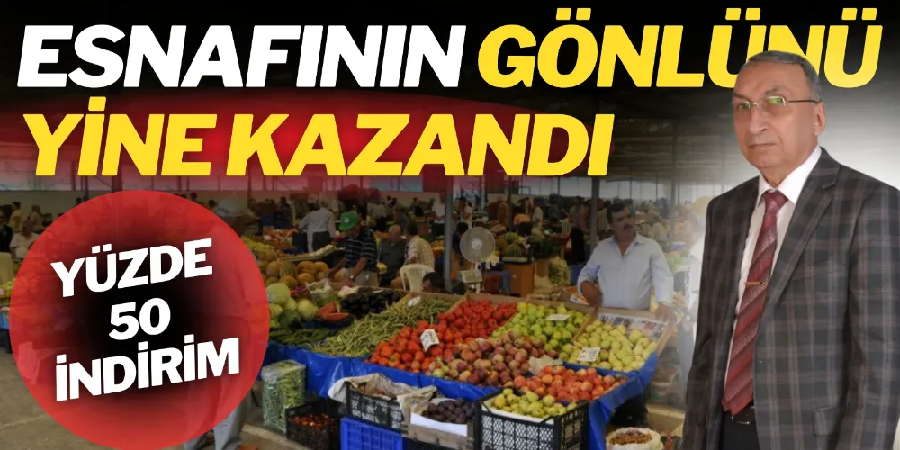 ESNAFININ GÖNLÜNÜ YİNE KAZANDI