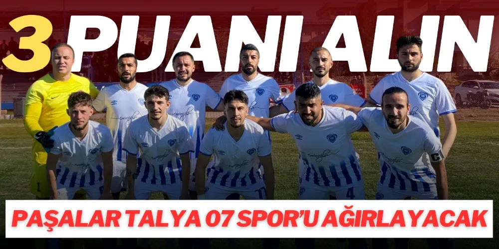 PAŞALAR TALYA 07 SPOR’U AĞIRLAYACAK