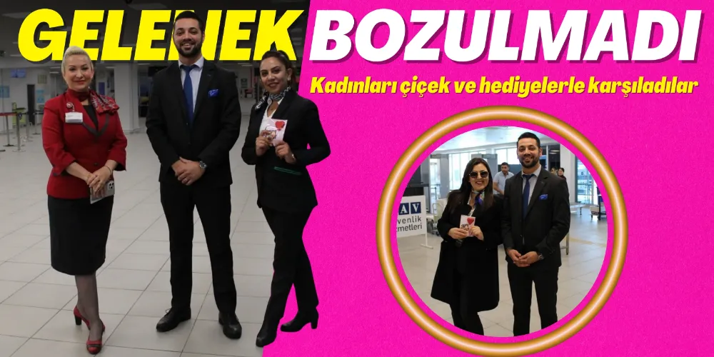 GELENEK BOZULMADI: ÇİÇEKLERLE KARŞILANDILAR