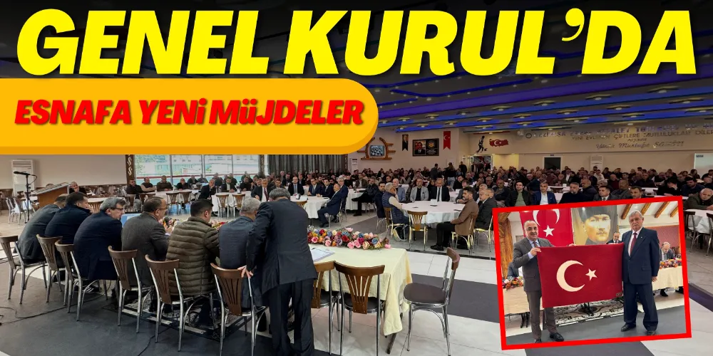 GENEL KURUL’DA ESNAFA YENİ MÜJDELER