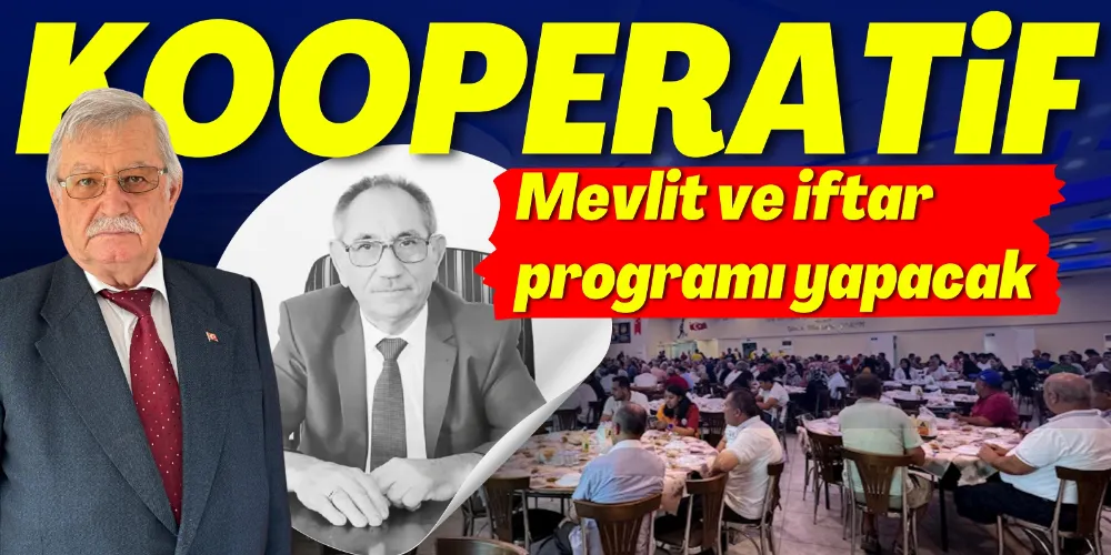 KOOPERATİF MEVLİT VE İFTAR PROGRAMI YAPACAK