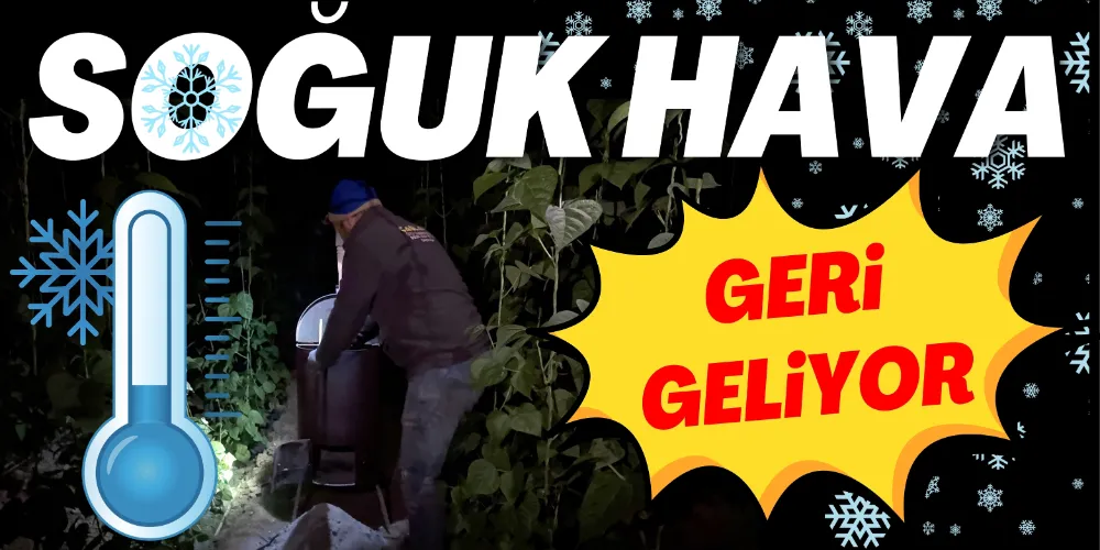 SOĞUK HAVA GERİ GELİYOR