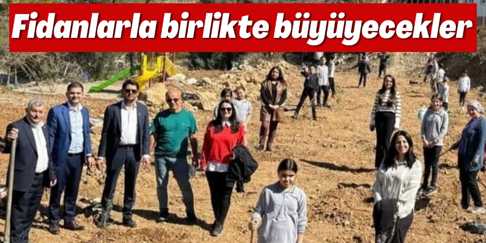 FİDANLARLA BİRLİKTE BÜYÜYECEKLER