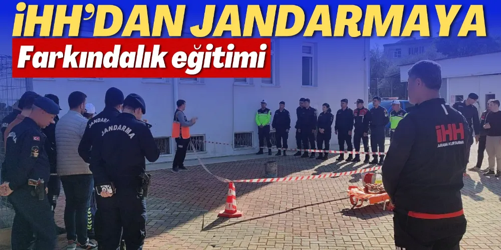 İHH’DAN JANDARMAYA FARKINDALIK EĞİTİMİ