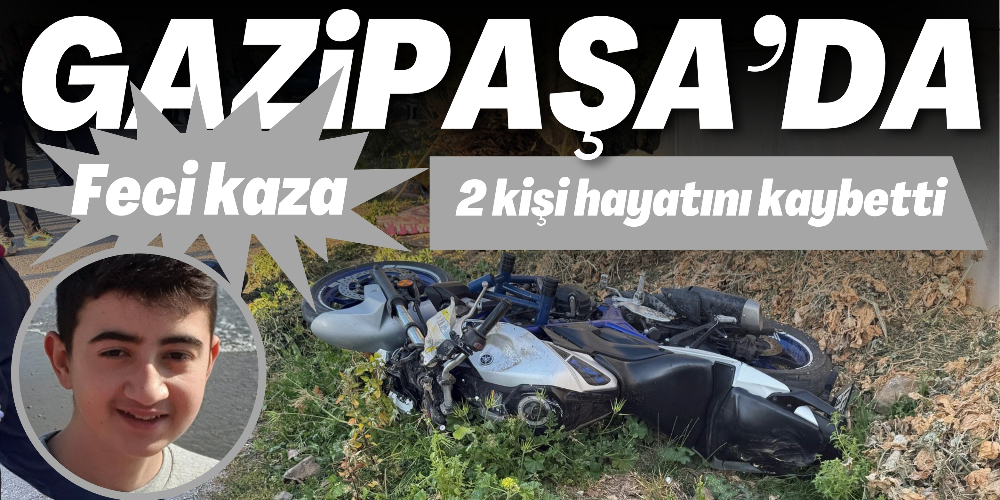 GAZİPAŞA’DA FECİ KAZA: MOTOSİKLET YAYAYA ÇARPTI, 2 KİŞİ HAYATINI KAYBETTİ