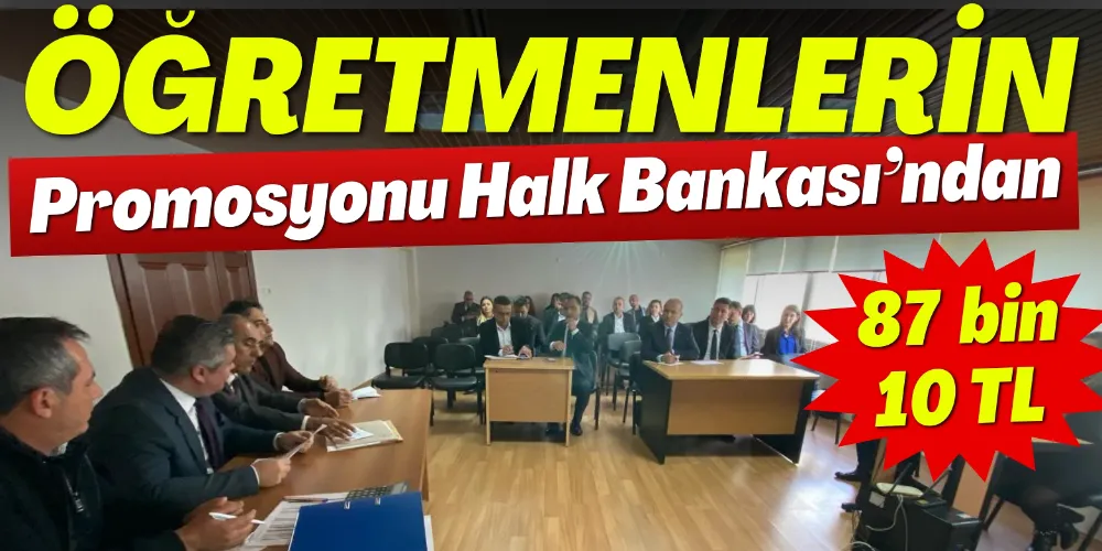 ÖĞRETMENLERE 87 BİN LİRA PROMOSYON