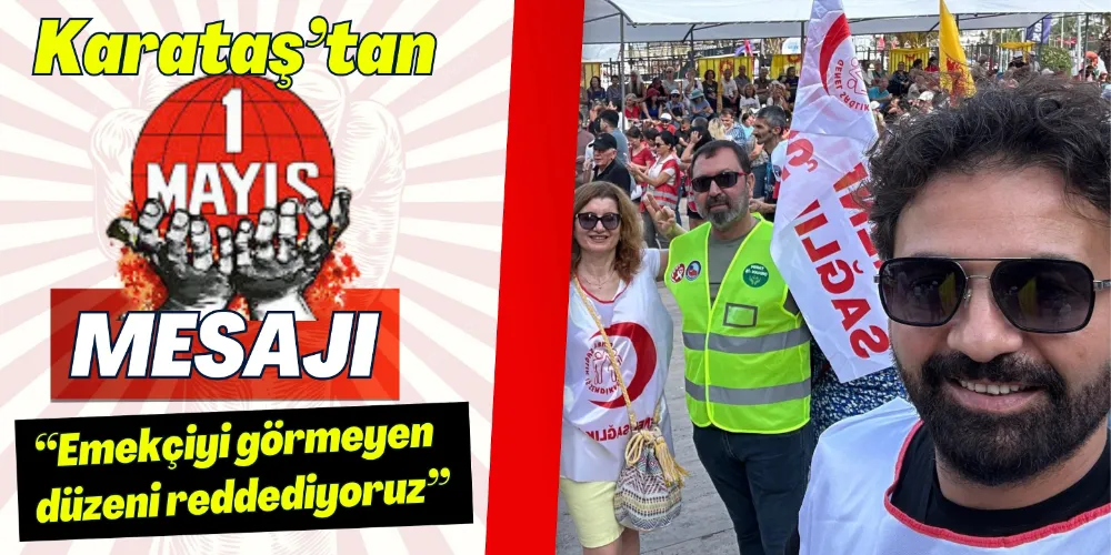 “EMEKÇİYİ GÖRMEYEN DÜZENİ REDDEDİYORUZ”