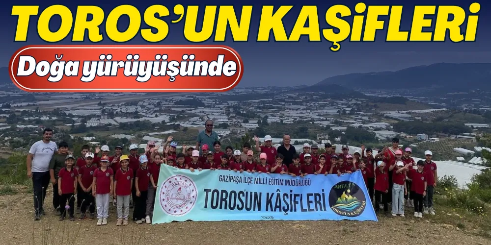 TOROS’UN KAŞİFLERİ DOĞA YÜRÜYÜŞÜNDE 