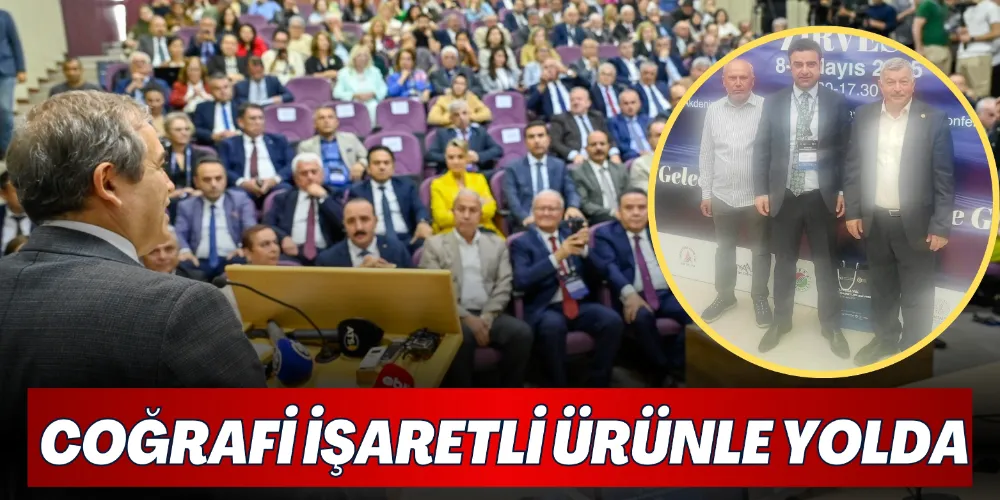 COĞRAFİ İŞARETLİ ÜRÜNLER YOLDA