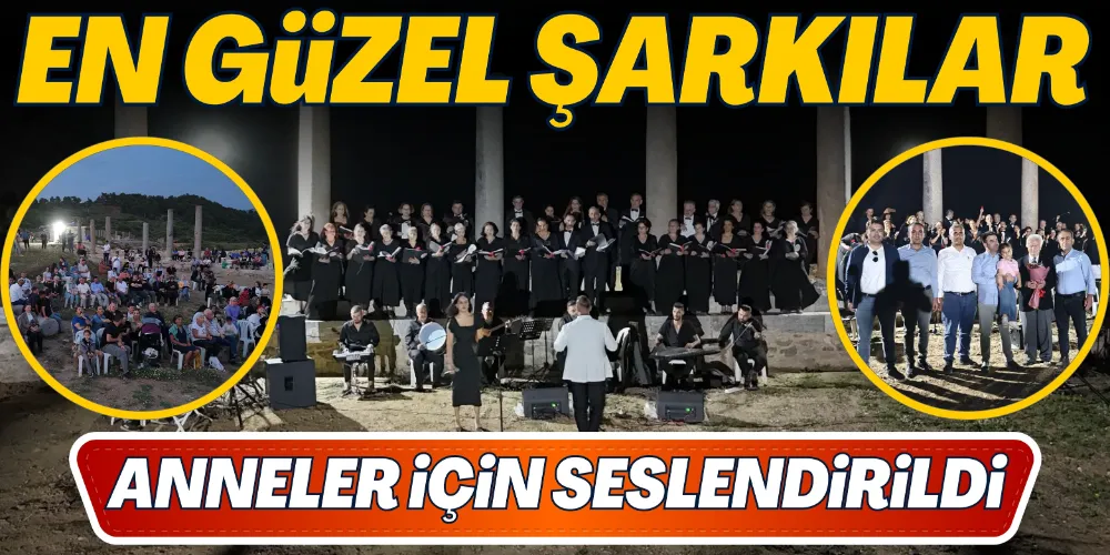 EN GÜZEL ŞARKILAR ANNELER İÇİN SESLENDİRİLDİ 