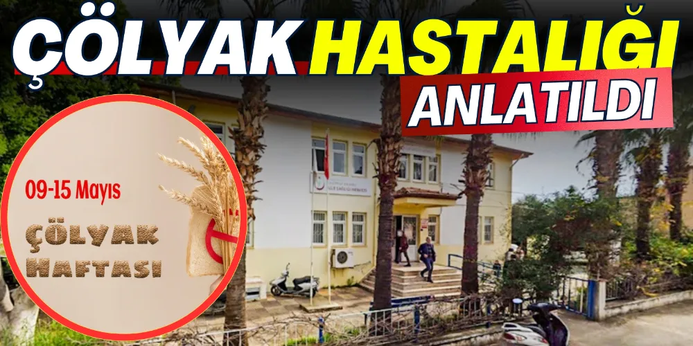 ÇÖLYAK HASTALIĞI ANLATILDI