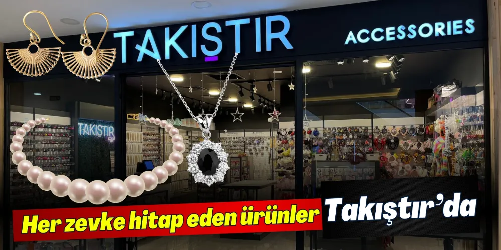 HER ZEVKE HİTAP EDEN ÜRÜNLER TAKIŞTIR’DA