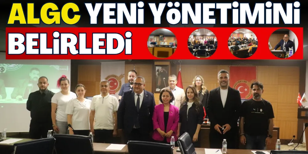 ALGC YENİ YÖNETİMİNİ BELİRLEDİ