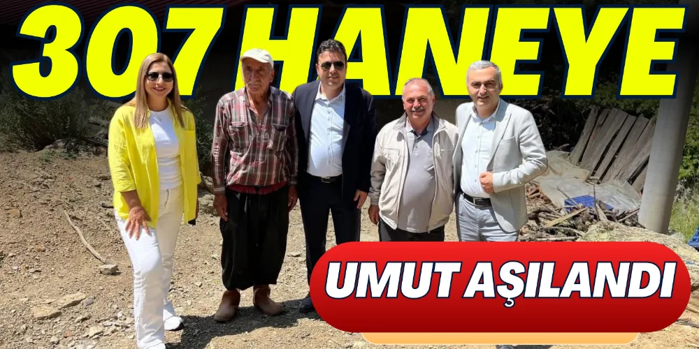 307 HANEYE UMUT AŞILANDI