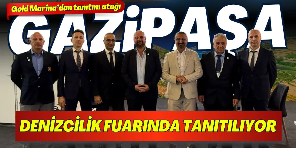 GAZİPAŞA, DENİZCİLİK FUARINDA TANITILIYOR