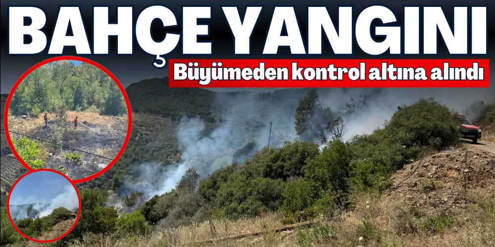 BAHÇE YANGINI BÜYÜMEDEN SÖNDÜRÜLDÜ