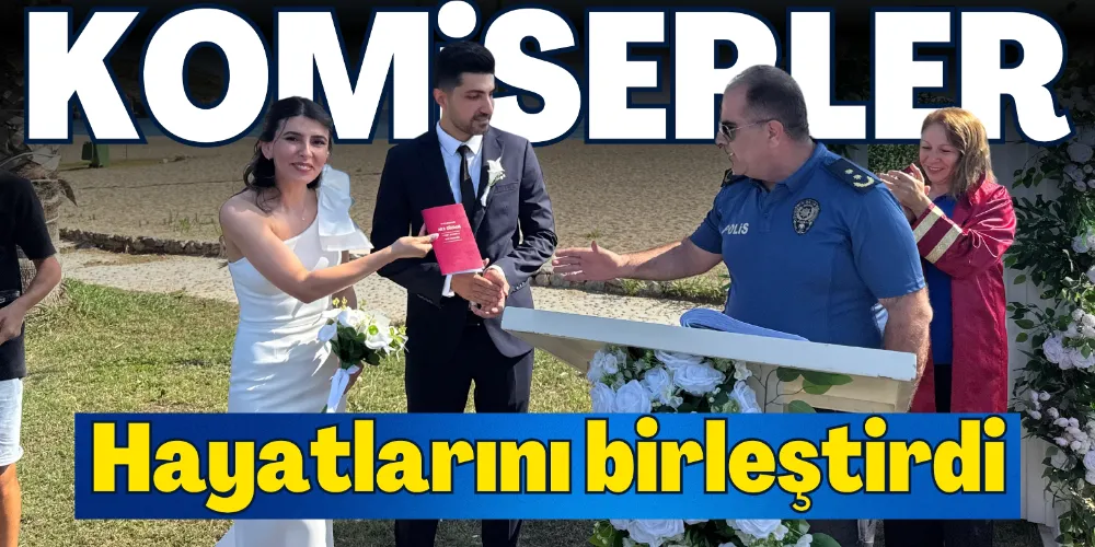 KOMİSERLER HAYATLARINI BİRLEŞTİRDİ