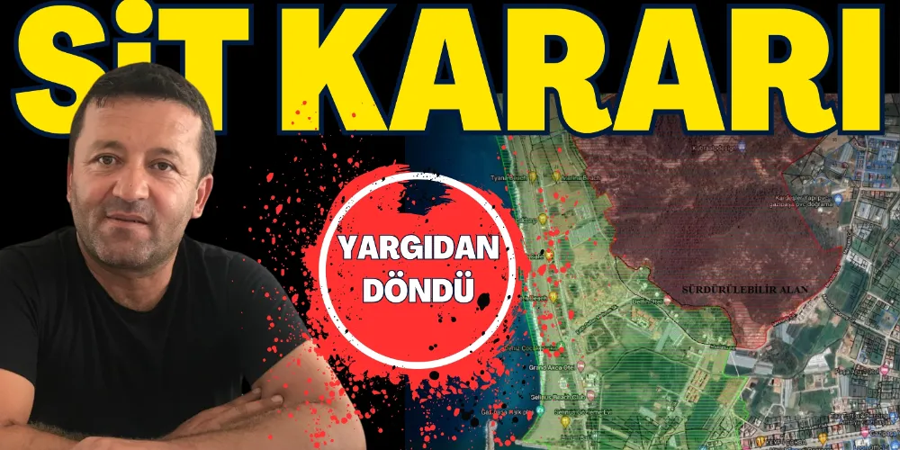 SİT KARARI YARGIDAN DÖNDÜ