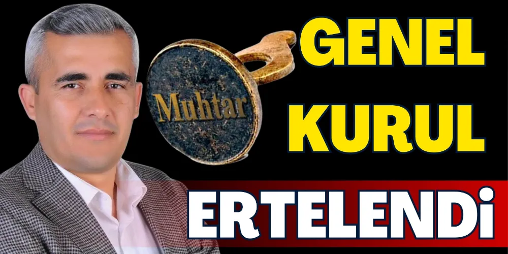 GENEL KURUL ERTELENDİ!